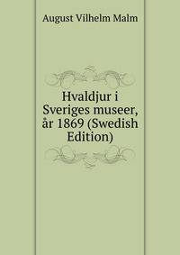 Hvaldjur i Sveriges museer, ar 1869 (Swedish Edition)
