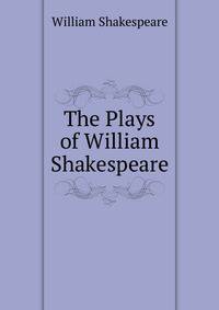 The Plays of William Shakespeare
