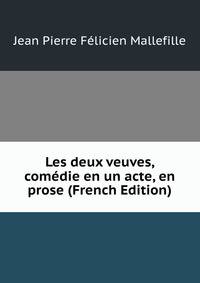 Les deux veuves, comedie en un acte, en prose (French Edition)