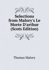 Selections from Malory's Le Morte D'arthur (Scots Edition)