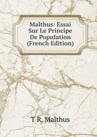 Malthus: Essai Sur Le Principe De Population (French Edition)