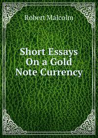 Short Essays On a Gold Note Currency