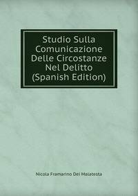 Studio Sulla Comunicazione Delle Circostanze Nel Delitto (Spanish Edition)
