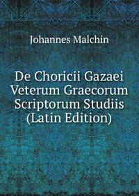 De Choricii Gazaei Veterum Graecorum Scriptorum Studiis (Latin Edition)