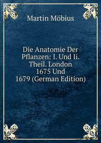 Die Anatomie Der Pflanzen: I. Und Ii. Theil. London 1675 Und 1679 (German Edition)