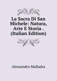 La Sacra Di San Michele: Natura, Arte E Storia . (Italian Edition)