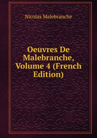Oeuvres De Malebranche, Volume 4 (French Edition)