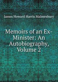 Memoirs of an Ex-Minister: An Autobiography, Volume 2