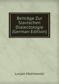 Beitrage Zur Slavischen Dialectologie (German Edition)