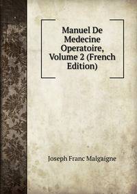 Manuel De Medecine Operatoire, Volume 2 (French Edition)