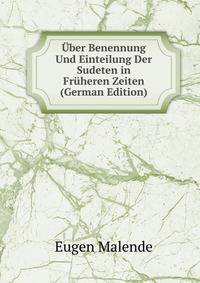 Uber Benennung Und Einteilung Der Sudeten in Fruheren Zeiten (German Edition)