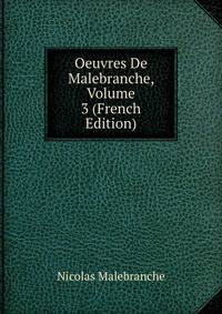 Oeuvres De Malebranche, Volume 3 (French Edition)