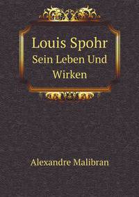 Louis Spohr. Sein Leben Und Wirken