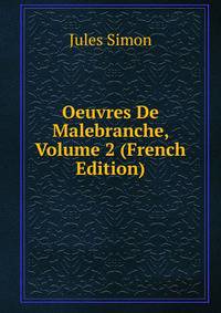 Oeuvres De Malebranche, Volume 2 (French Edition)