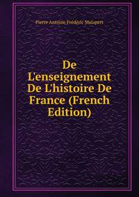 De L'enseignement De L'histoire De France (French Edition)