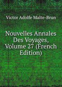 Nouvelles Annales Des Voyages, Volume 27 (French Edition)