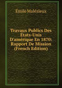 Travaux Publics Des ?tats-Unis D'am?rique En 1870: Rapport De Mission (French Edition)