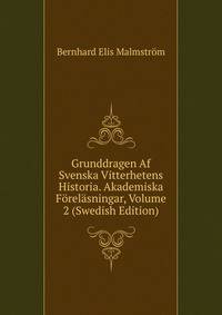 Grunddragen Af Svenska Vitterhetens Historia. Akademiska Forelasningar, Volume 2 (Swedish Edition)