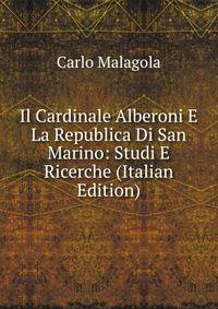 Il Cardinale Alberoni E La Republica Di San Marino: Studi E Ricerche (Italian Edition)