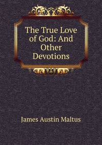 The True Love of God: And Other Devotions