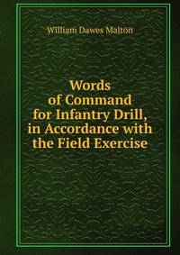 Words of Command for Infantry Drill, in Accordance with the Field Exercise