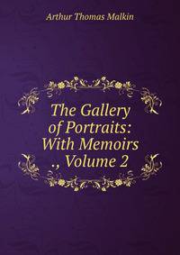 The Gallery of Portraits: With Memoirs ., Volume 2