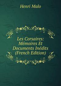 Les Corsaires: Memoires Et Documents Inedits (French Edition)