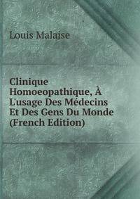 Clinique Homoeopathique, ? L'usage Des M?decins Et Des Gens Du Monde (French Edition)