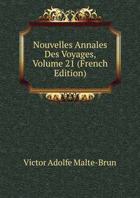 Nouvelles Annales Des Voyages, Volume 21 (French Edition)