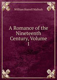 A Romance of the Nineteenth Century, Volume 1