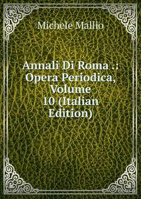 Annali Di Roma .: Opera Periodica, Volume 10 (Italian Edition)