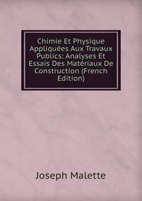 Chimie Et Physique Appliquees Aux Travaux Publics: Analyses Et Essais Des Materiaux De Construction (French Edition)
