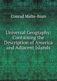 Universal Geography: Containing the Description of America and Adjacent Islands