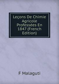 Lecons De Chimie Agricole Professees En 1847 (French Edition)