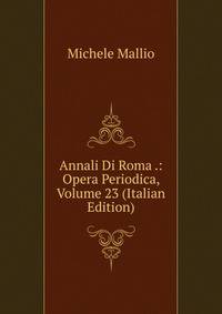 Annali Di Roma .: Opera Periodica, Volume 23 (Italian Edition)