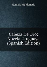 Cabeza De Oro: Novela Uruguaya (Spanish Edition)