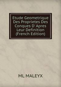 Etude Geometrique Des Proprietes Des Conques D' Apres Leur Definition (French Edition)