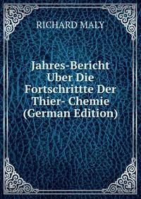 Jahres-Bericht Uber Die Fortschrittte Der Thier- Chemie (German Edition)