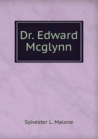 Dr. Edward Mcglynn