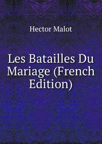Les Batailles Du Mariage (French Edition)