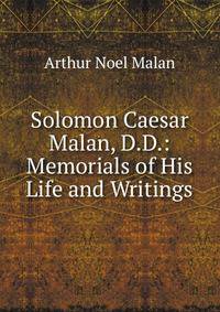 Solomon Caesar Malan, D.D.: Memorials of His Life and Writings