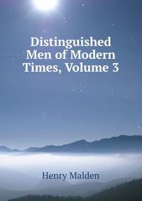Distinguished Men of Modern Times, Volume 3