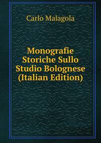 Monografie Storiche Sullo Studio Bolognese (Italian Edition)