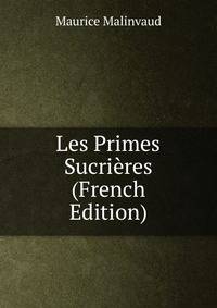 Les Primes Sucrieres (French Edition)