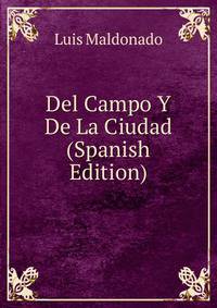Del Campo Y De La Ciudad (Spanish Edition)