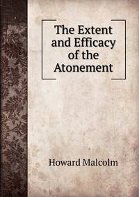The Extent and Efficacy of the Atonement