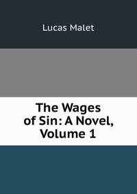 The Wages of Sin: A Novel, Volume 1