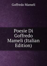 Poesie Di Goffredo Mameli (Italian Edition)