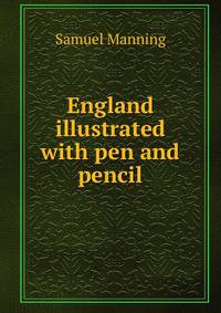 England illustrated with pen and pencil