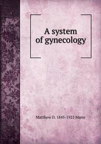 A system of gynecology